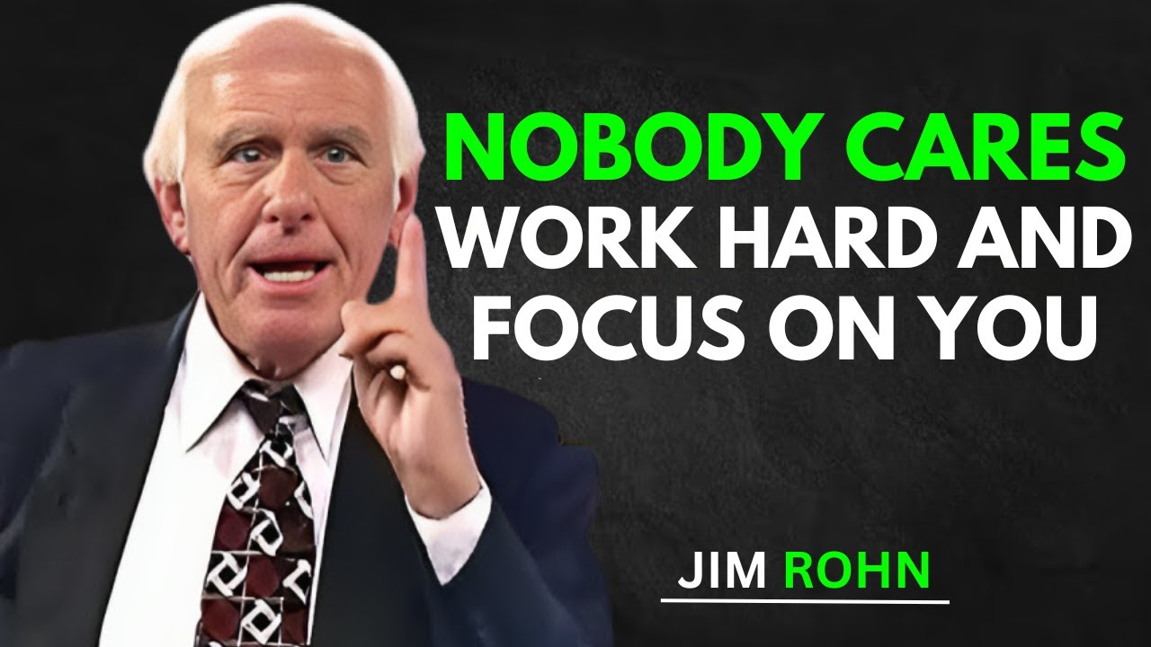 Nobody Cares, Work Hard And Focus on YOU | Jim Rohn Motivation