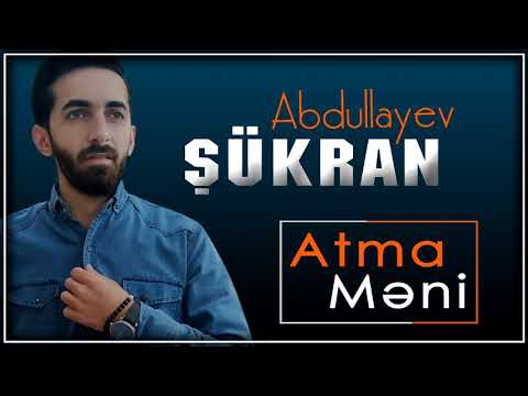 Sukran Abdullayev - Atma Meni [Toy xeberin saldi meni dert sere] 2021