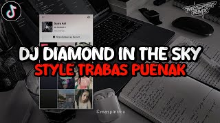Download lagu Dj Diamond In The Sky Full Bass Santuy Style Trabas Viral TikTok 2024 mp3