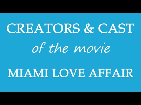 Miami Love Affair (2017) Motion Picture Cast Info