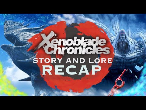 A Story and Lore Recap of Xenoblade Chronicles 1 and 2