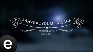 Kahve Koydum Fincana - Yedi Karanfil (Seven Cloves) - Official Audio