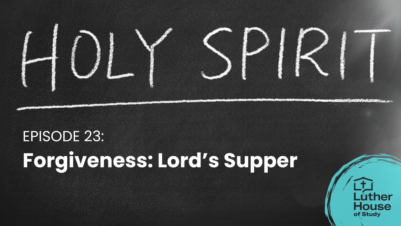 Ep. 23 - Forgiveness: Lord's Supper