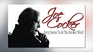Joe Cocker - Sorry Seems To Be The Hardest Word (SR)