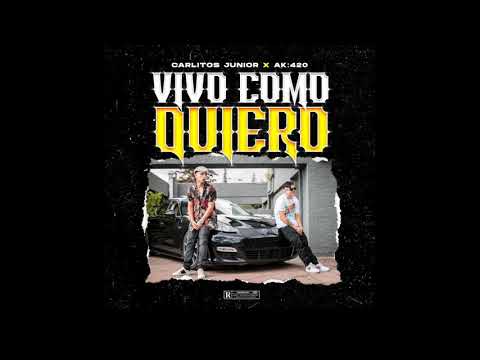 Carlitos Junior ft AK:420 - Vivo Como Quiero (Audio Oficial)
