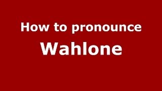 How to pronounce Wahlone