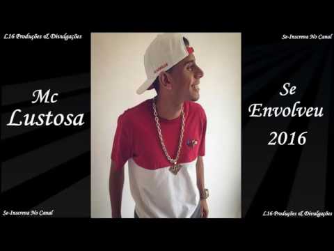 MC Lustosa - Se Envolveu (Lançamento 2016)