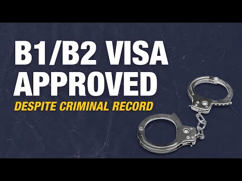 B1/B1 Visitor Visa Approval Despite Criminal Record | Tsang and Associates