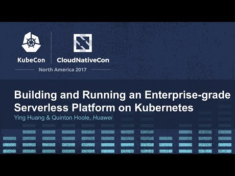 Building and Running an Enterprise-grade Serverless Platform on Kubernetes - Ying Huang