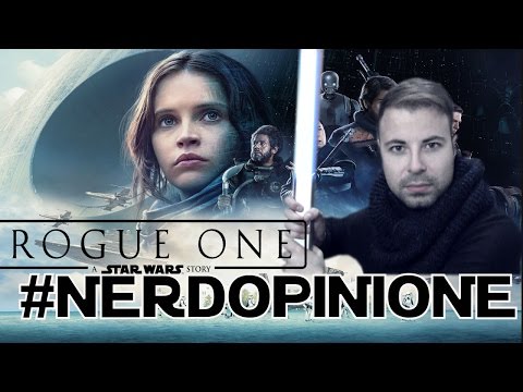 #NERDOPINIONE - ROGUE ONE : A Star Wars Story