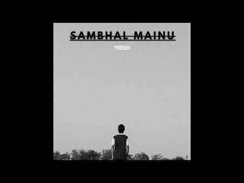 YEESH - SAMBHAL Mainu 