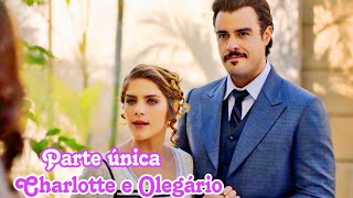 A HISTÓRIA DE CHARLOTTE E OLEGÁRIO - PARTE ÚNICA (comentada)