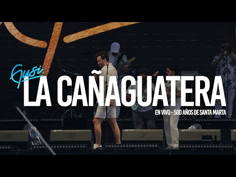 Gusi - La Cañaguatera (En Vivo 500 Años Santa Marta)