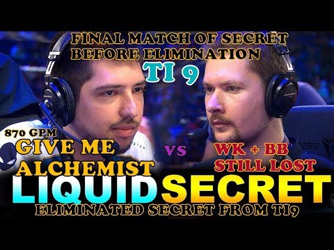 LIQUID VS SECRET TI9 - SECRET SICK PLAYS ELIMINATED FROM TI - ALCHEMIST W33.HA AGAINST BB + WK !!