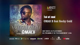 OMAR B - Toi et moi feat ROCKY GOLD (Audio officiel)
