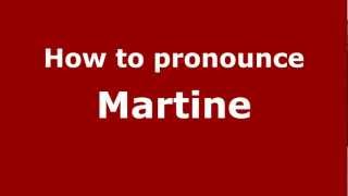 How to pronounce Martine