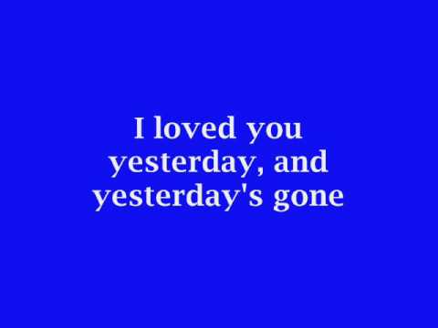 download lagu mp3 mp4 Yesterdays Gone Lyrics, download lagu Yesterdays Gone Lyrics gratis, unduh video klip Yesterdays Gone Lyrics