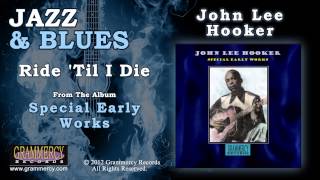 John Lee Hooker - Ride 'Til I Die