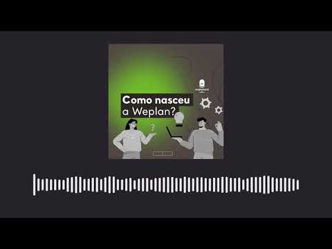 WeplanCast #2 - Como nasceu a WePlan?