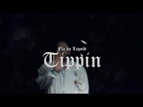 FLA da Liquid - TIPPIN (OneTake-Video)