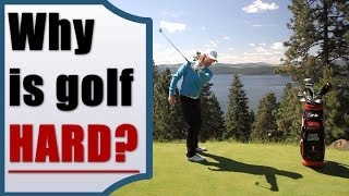 Understanding Why Golf Is So Hard and How to Improve