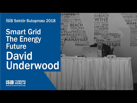 İSİB Sektör Buluşması 2018 – Smart Grid The Energy Future David Underwood