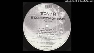 TONY H - A QUESTION OF TIME (DARBRUS BAG REMIX)