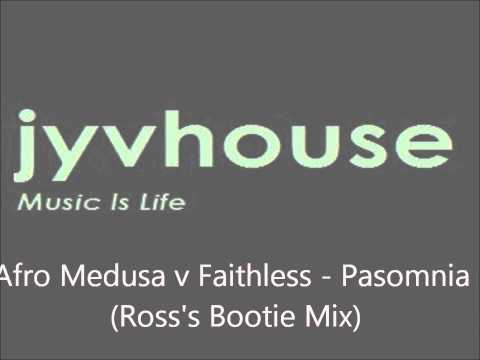 Afro Medusa v Faithless - Pasomnia (Ross's Bootie Mix).wmv
