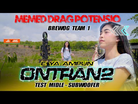 ONTRAN2 OPO NEH KIHH  -  DJ BERULANG ULANG KALI - BREWOG TEAM 1 FT MEMED DRAG POTENSIO