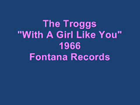 The Troggs - "With A Girl Like You" - (1966) - Fontana Records