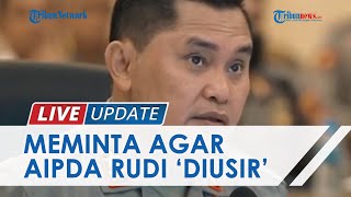 Kapolda Metro Jaya Irjen Fadil Imran Murka, Meminta agar Aipda Rudi 'Diusir' dari Polda Metro Jaya