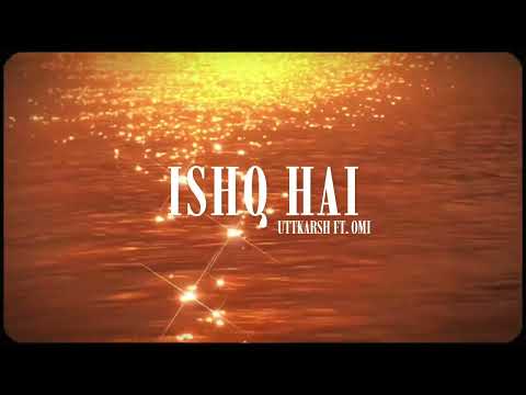 ISHQ HAI || UTTKARSH JOSHI FT. @OMI27-28 || OFFICIAL VISUALISER ||