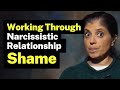HOW TO Work Through The SHAME OF A Narcissistic Relationship