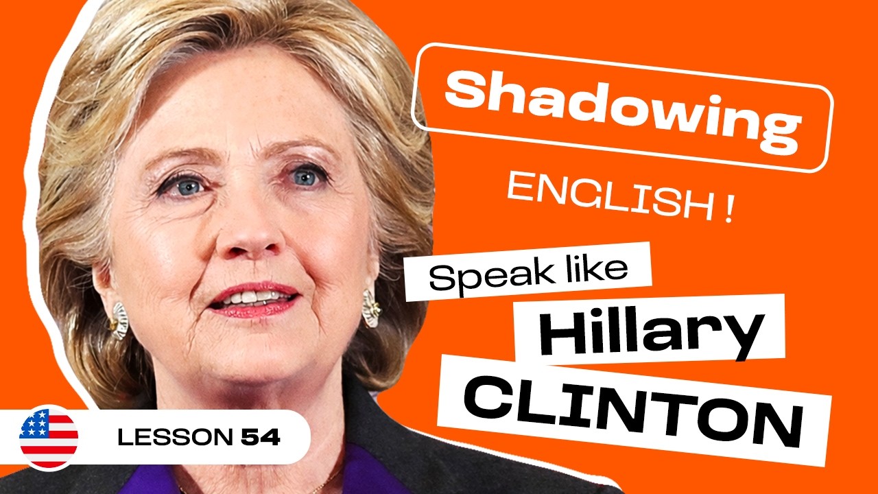 Shadowing English | Hillary Clinton: Women, Power and Leadership in America (lesson #54)