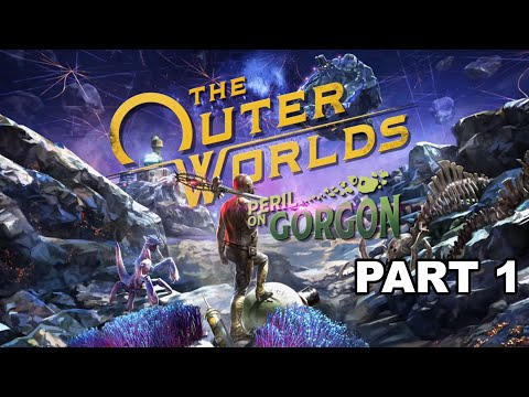 THE OUTER WORLDS PERIL ON GORGON - Gameplay Walkthrough - PART 1 - No Commentary