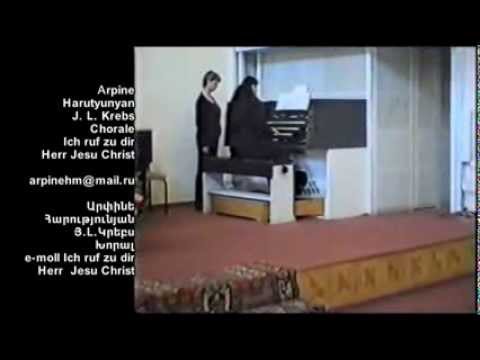 Arpine Harutyunyan (organ) - Johann Ludwig Krebs Ich ruf zu dir, herr Jesu Christ Chorale e-moll