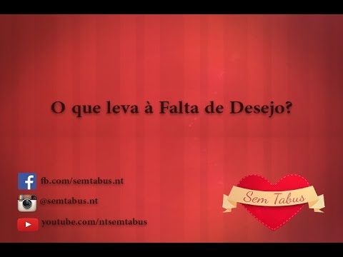 O que leva à falta de desejo?