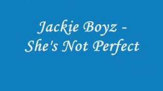 Jackie Boyz - She's Not Perfect + Lyrics