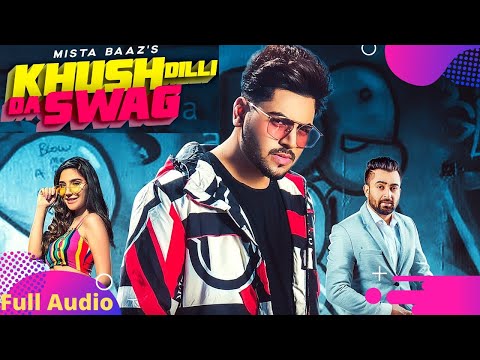 Khush Dilli Da Swag (Full song)| Mista baaz | Sharry Mann | Gurlej Akhtar | Punjabi Song