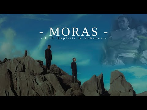 FieL Baptista - MORAS - Ft Yohanes (Official MV)