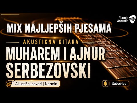 Najljepse pjesme Muharem i Ajnur Serbezovski - Cover Mix 