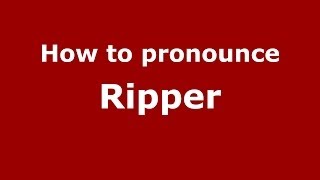 How to pronounce Ripper