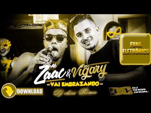 MC Zaac e MC Vigary - Vai Embrazando (Dj Chois Remix) (Radio Edit)