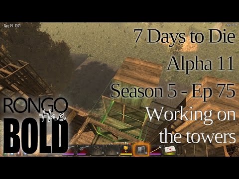 7 Days to Die | Alpha 11.6 | Season 5 - Episode 75 | Working on the towers