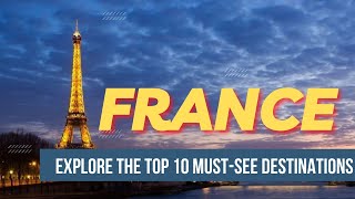 10-Day France Itinerary Plan: Discover the Best of France - Top 10 Places to Visit & Insider Tips!