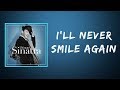 Frank Sinatra - I'll Never Smile Again   (Lyrics)