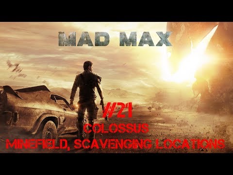 Mad Max Walkthrough Part 21 - Colossus [Minefield, Scavenging locations] (No Commentary)
