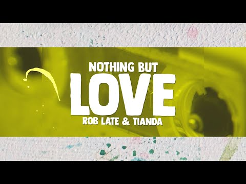 Rob Late & Tianda - Nothing But Love (Lyrics)
