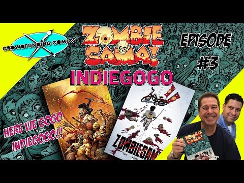 Crowdfunding Comics Episode #3: Here We GO GO Zombie-Samam! Is on INDIEGOGO!!