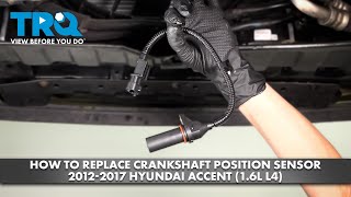 How to Replace Crankshaft Position Sensor 2012-2017 Hyundai Accent (1.6L L4)
